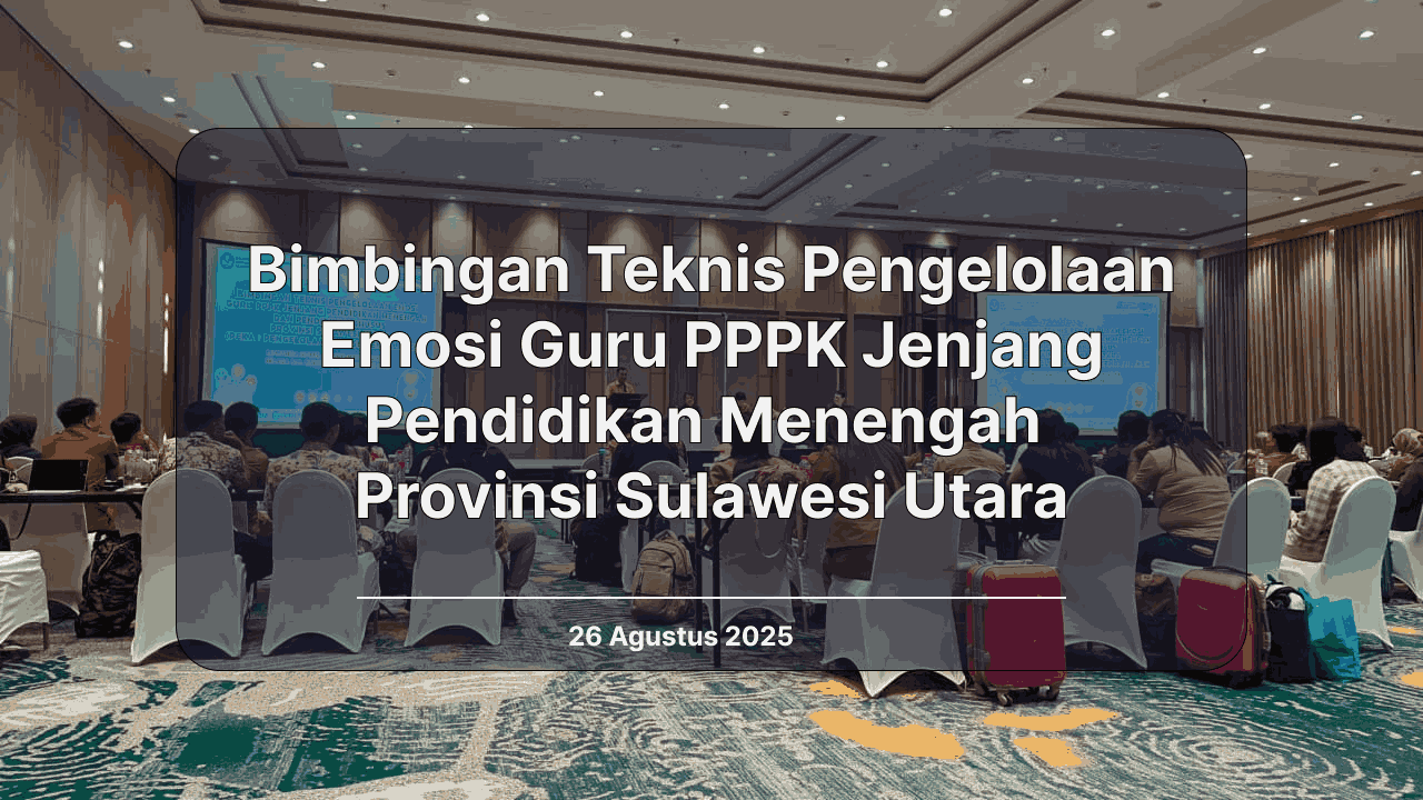 Bimbingan Teknis Pengelolaan Emosi Guru PPPK Jenjang Pendidikan Menengah Provinsi Sulawesi Utara